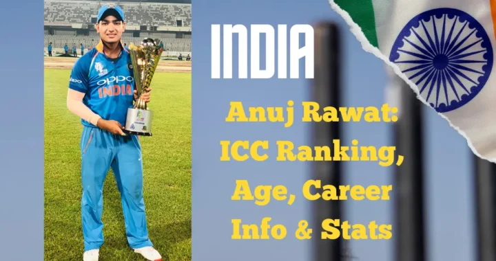 Anuj Rawat: ICC Ranking, Age, Career Info & Stats