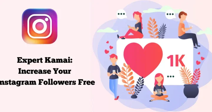 Expert Kamai: Increase Your Instagram Followers Free