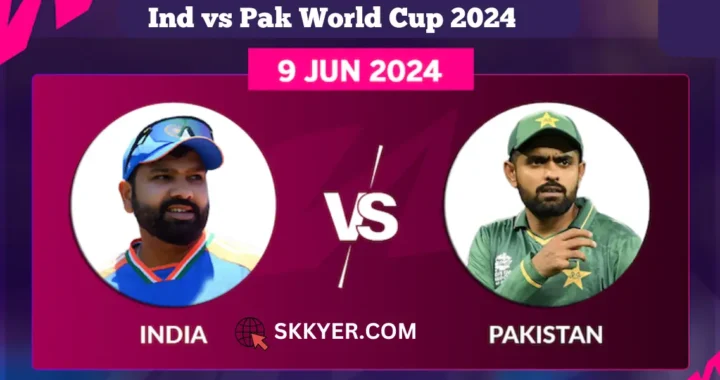 Ind vs Pak World Cup 2024: A Clash of Titans