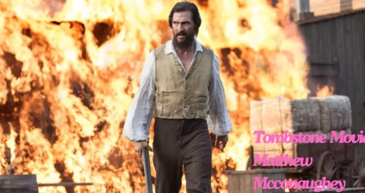 Tombstone Movie Matthew Mcconaughey: Its Legacy and In-depth Analysis